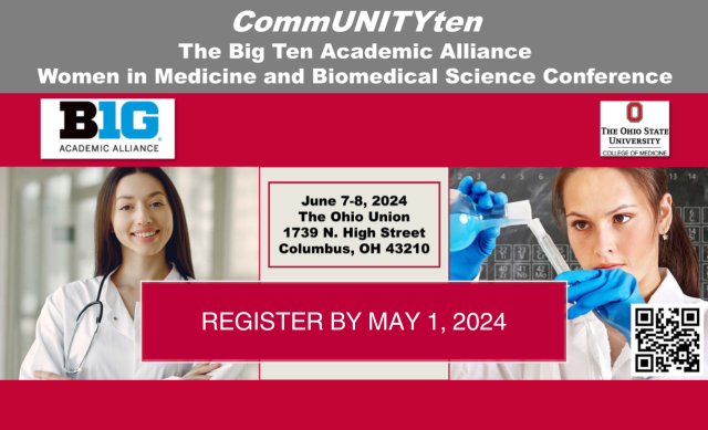 CommUNITYten The Big Ten Academic Alliance Women in Medicine and Biomedical Science Conference. June 7-8, 2024,  The Ohio Union, 1739 N. High Street, Columbus, OH 43210. Register by May 1, 2024. 