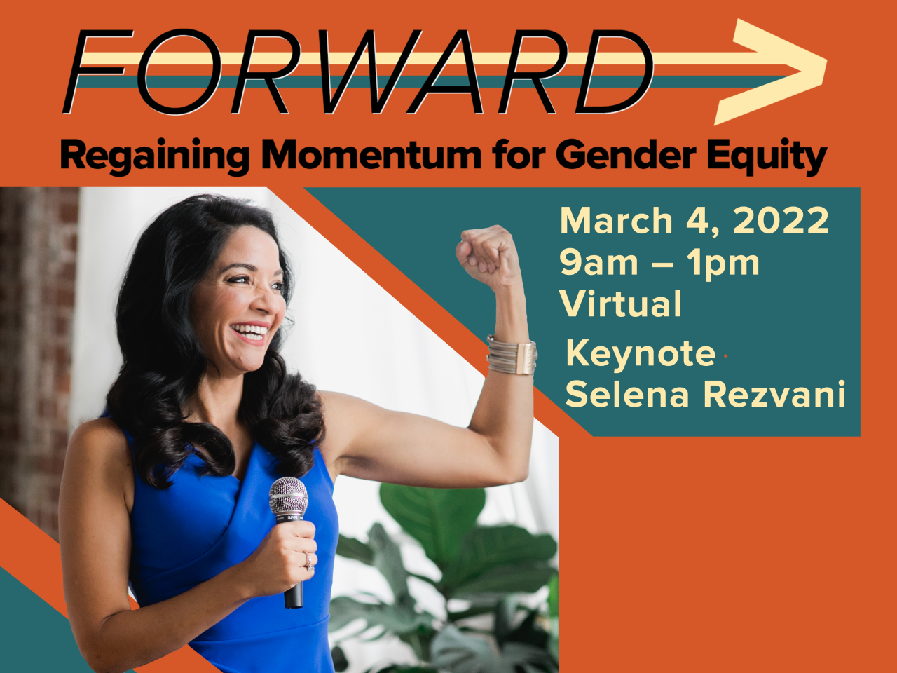 Event graphic with the following written on it: FORWARD: Regaining Momentum for Gender Equity, Friday, March 4, 2022; 9am – 1pm; Keynote Selena Rezvani