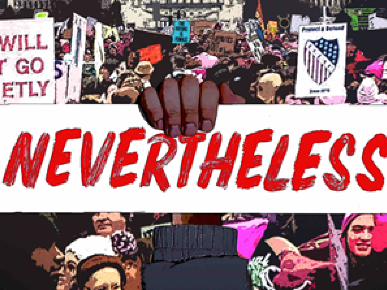 Close up of large group of people protesting, holding signs, with a hand in the foreground holding a sign that says "NEVERTHELESS"