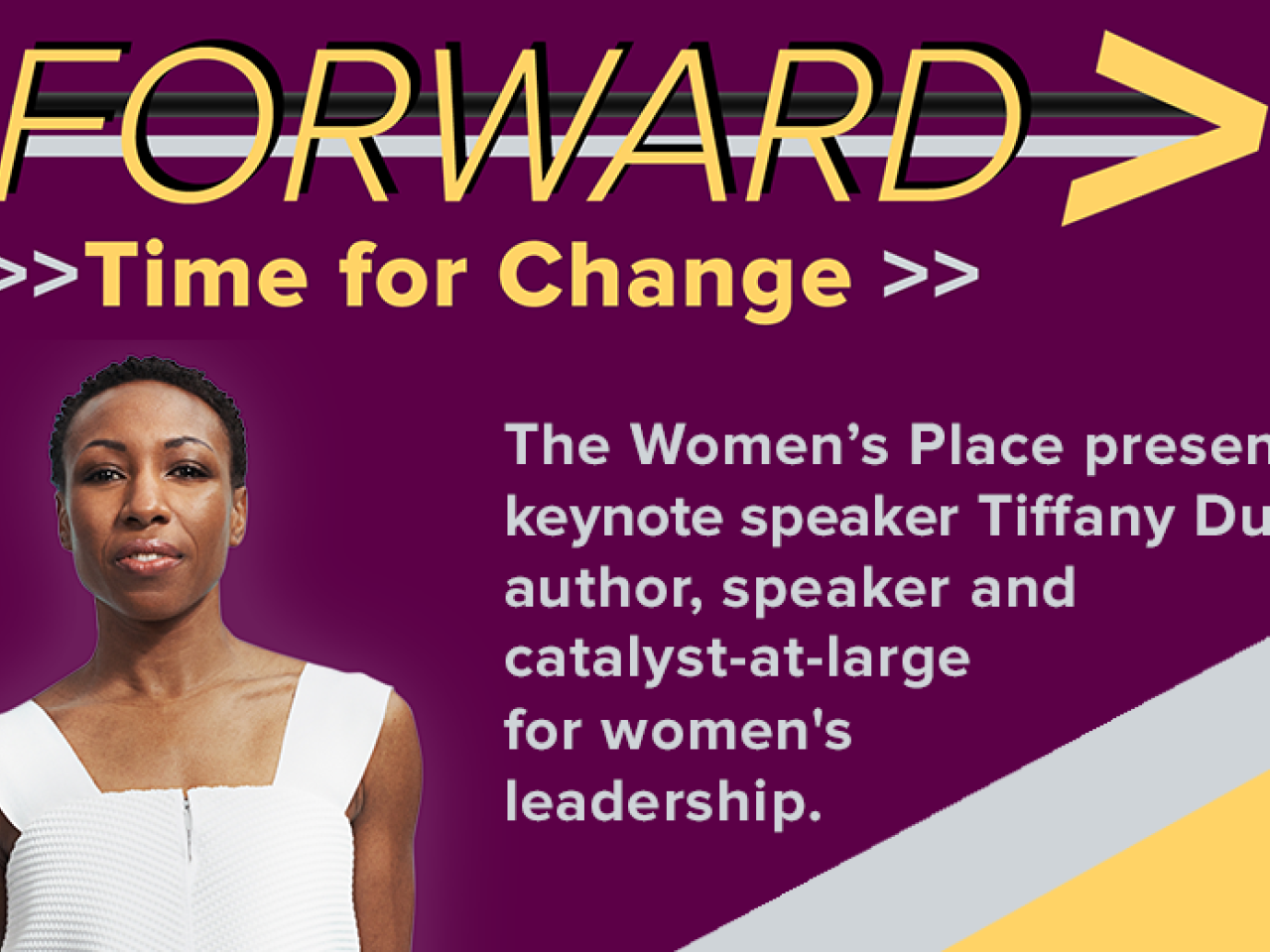 Symposium logo with photo of Tiffany Dufu, standing, wearing white dress, and text that says, "The Women’s Place presents keynote speaker Tiffany Dufu, author, speaker and catalyst-at-large  for women's leadership."