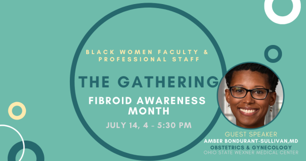 The Gathering, Fibroid Awareness Month, guest speaker Dr.Amber Bondurant-Sullivan
