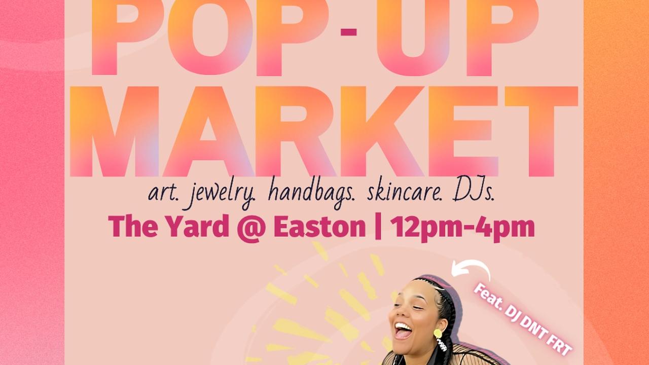 Women of Color Owned Pop Up Market At Easton Yard